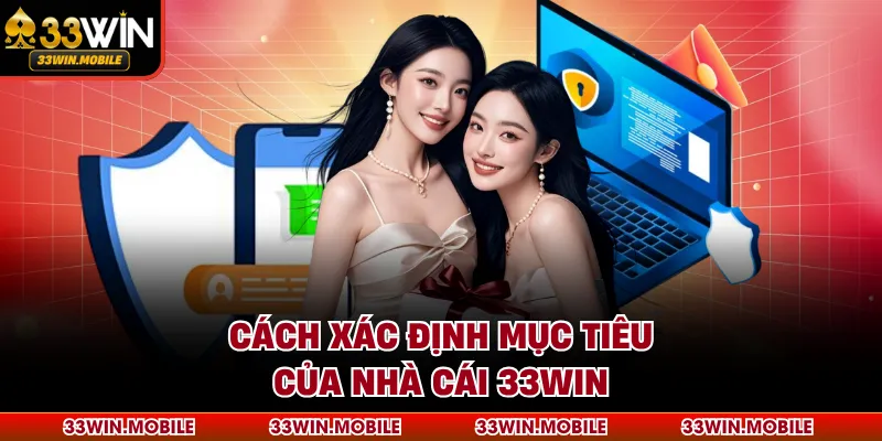 Cách xác định mục tiêu của nhà cái 33WIN
