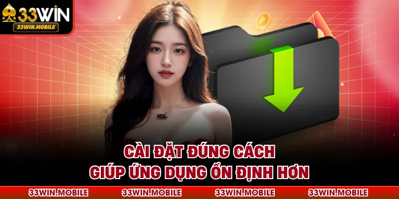 Cài đặt đúng cách giúp ứng dụng ổn định hơn